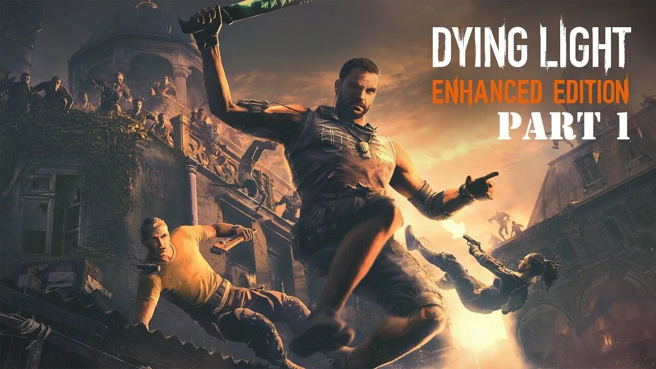 DYING LIGHT ENHANCED EDITION Walkthrough Part 1 - INTRO (FULL GAME)