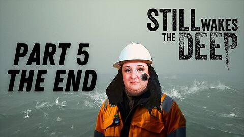 Still Wakes The Deep: The End