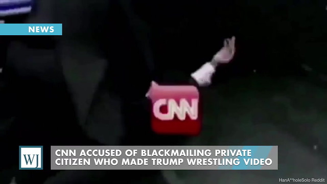 CNN Accused Of Blackmailing Private Citizen Who Made Trump Wrestling Video