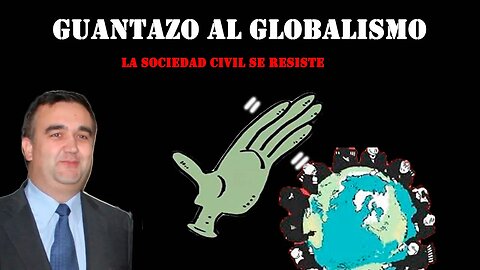 Guantazo al Globalismo, la sociedad civil se resiste I Parte 1 I Con Vicente Ferrer