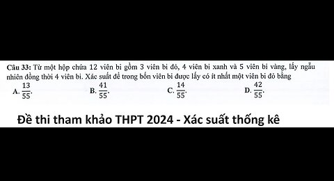 Đề thi tham khảo THPT 2024 - Môn Toán - Câu 33: Từ một hộp chứa 12 viên bi gồm 3 viên bi đỏ
