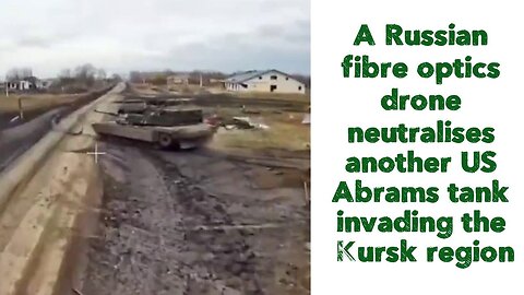 A Russian fibre optics drone neutralises another US Abrams tank invading the Kursk region