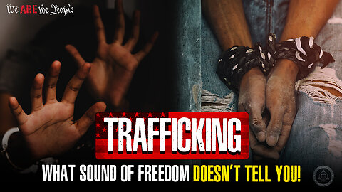 Trafficking What Sound of Freedom doesn’t tell you