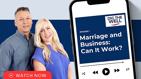 Dig the Well Podcast | Episode 1: Love & Business: The Downey Success Formula