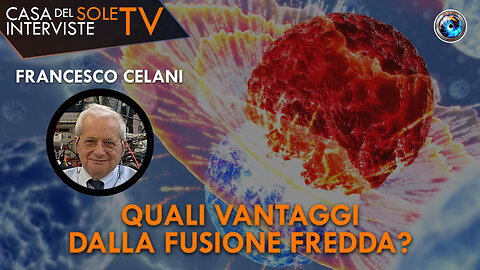 Francesco Celani: quali vantaggi dalla fusione fredda?