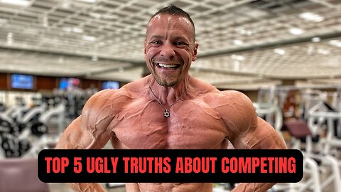 Top 5 Ugly Truths About Competing in Bodybuilding