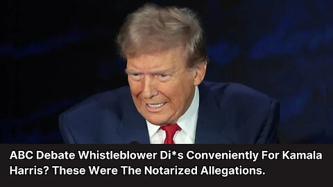 ABC Debate Whistleblower Di*s Conveniently For Kamala Harris? These Were The Notarized Allegations.
