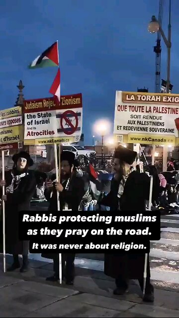 Rabbis shield Muslim worshippers in Canada Zionism is not Judaism.