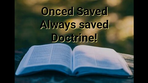 OSAS -Once Saved Always Saved Doctrine