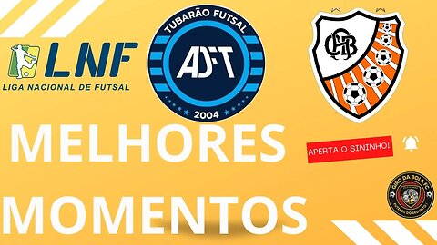 MELHORES MOMENTOS TUBARÃO 3 x 8 ACBF 2ª RODADA LNF 23