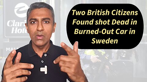 Two British Citizens Found shot Dead in Burned-Out Car in Sweden