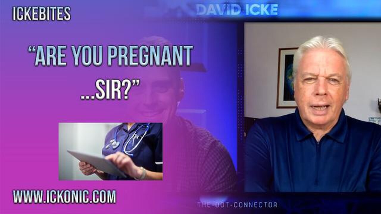 Are You Pregnant, Sir? - David Icke