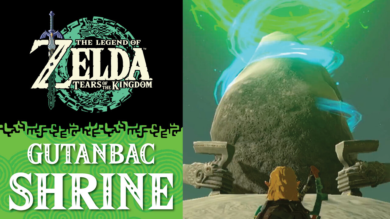 Gutanbac Shrine | The Legend of Zelda: Tears of the Kingdom