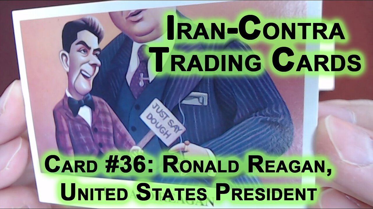 Reading “Iran-Contra Scandal" Trading Cards, Card #36: Ronald Reagan, United States President [ASMR]