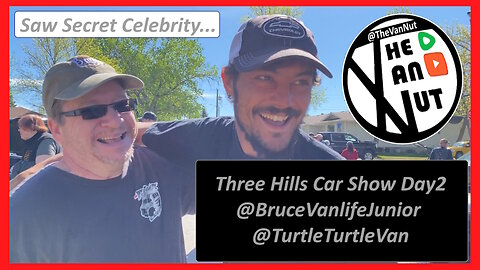 Three Hills Car Show Day2 Meet @BruceVanlifeJunior @TurtleTurtleVan @TheVanNut