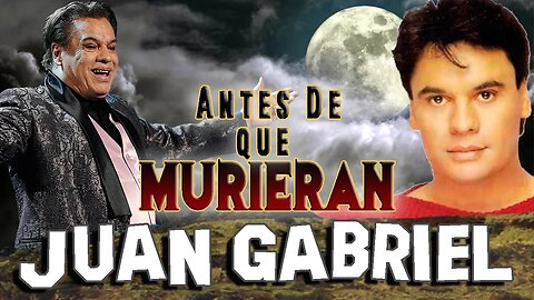 JUAN GABRIEL - Antes De Que Murieran