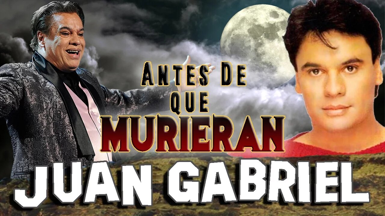 JUAN GABRIEL - Antes De Que Murieran