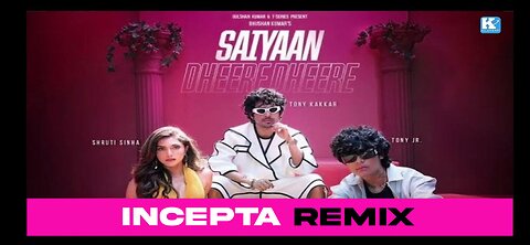 SAIYAAN DHEERE DHEERE: REMIX|TONY KAKKAR, NEHA KAKKAR, TONY JR. | SHRUTI S I ADIL SHAIKH | INCEPTA