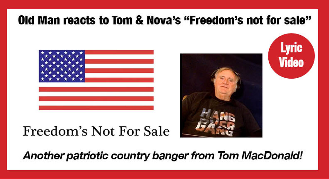 Old Man reacts to Tom MacDonald's "Freedom's not for sale." Featuring Nova Rockafeller. #lyricvideo