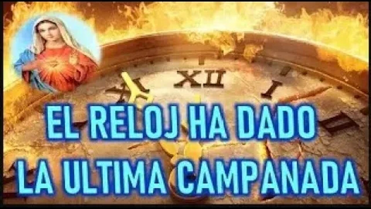 EL RELOJ HA DADO LA ULTIMA CAMPANADA MARIA SANTISIMA A MIRIAM CORSINI 1