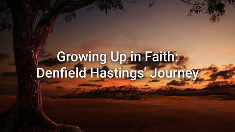 Growing Up in Faith: Denfield Hastings' Journey