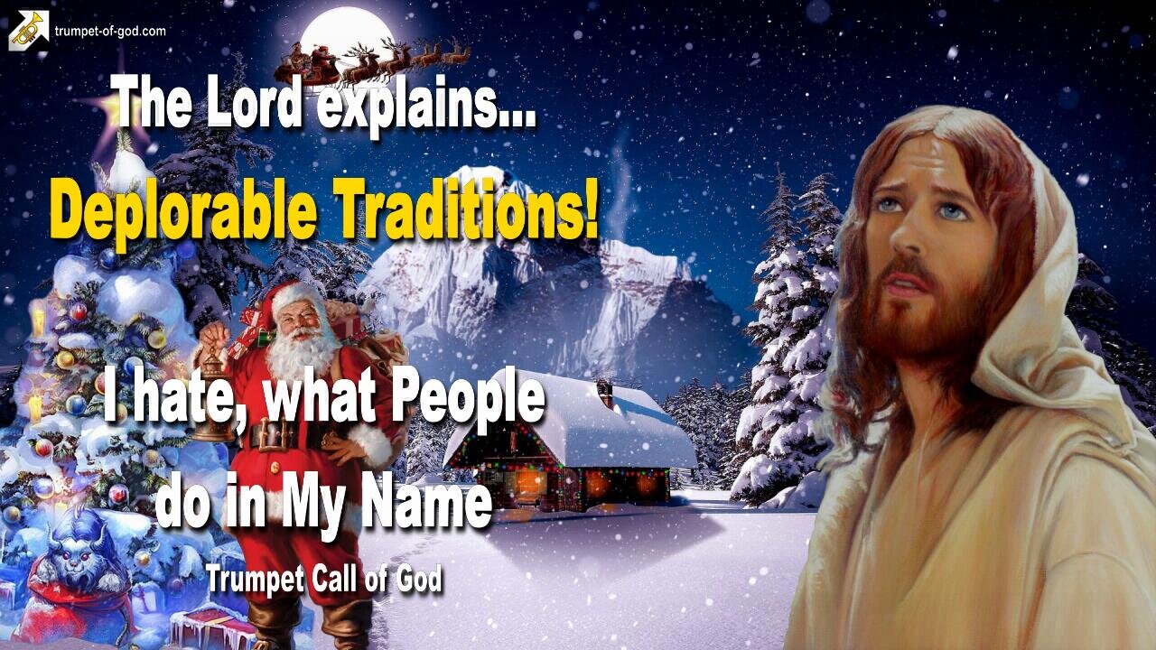Deplorable Traditions… I hate, what People do in My Name 🎺 Trumpet Call of God