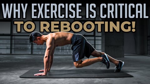 Why Exercise Is Critical To Rebooting! | Porn Addiction Counseling
