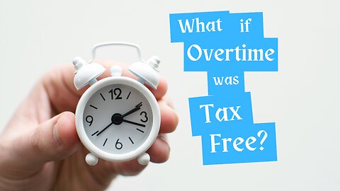 What if there was NO TAX on Overtime?