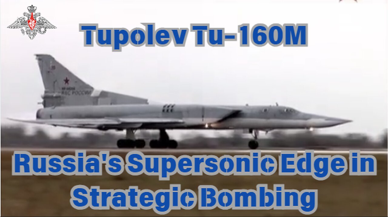 Tu 160M - Russia's Supersonic Edge in Strategic Bombing