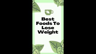 8 Best Foods To Help You Lose Weight!