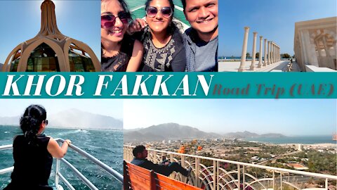 Out of Dubai to visit Khor Fakkan in UAE