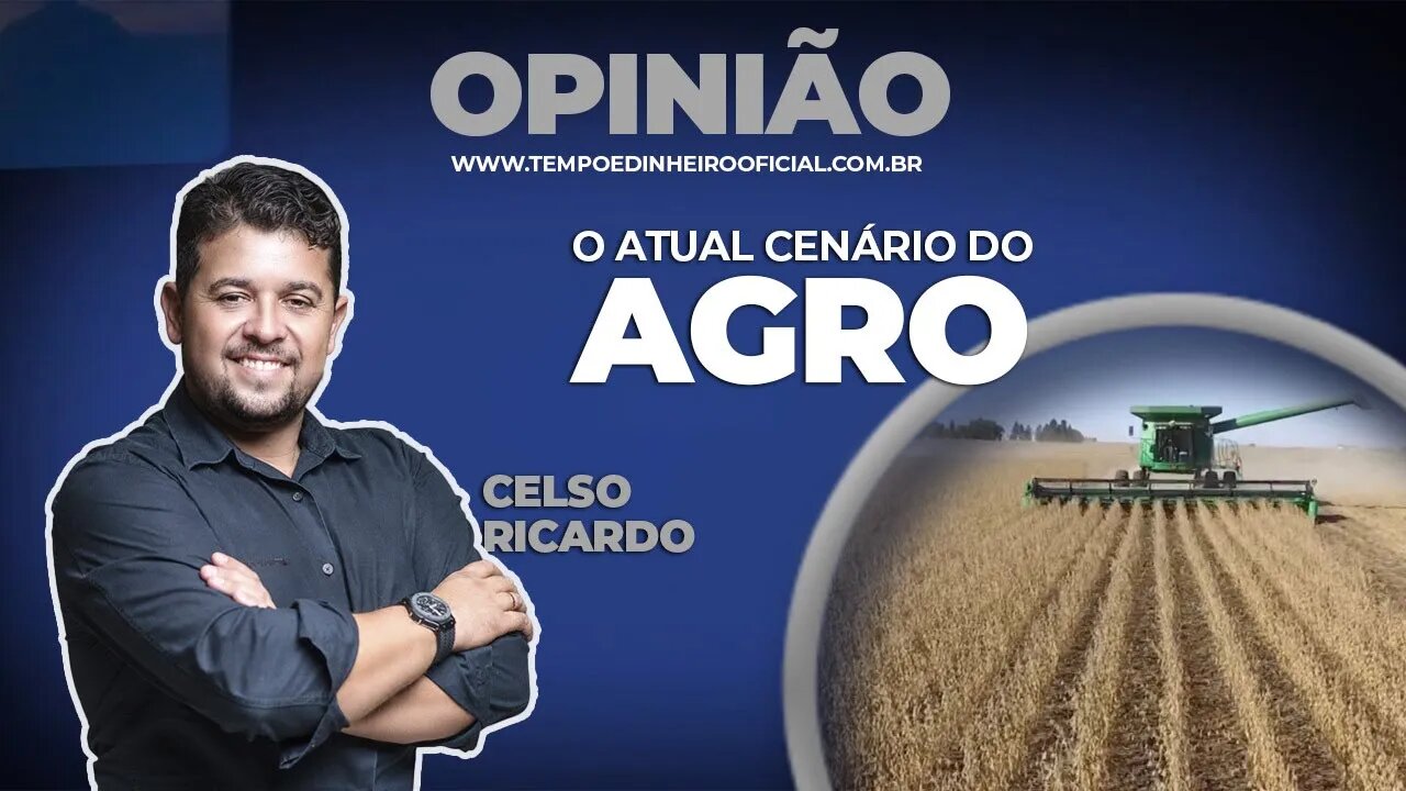 Celso Ricardo analisa o atual cenário do agro