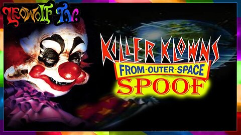 LWTV: Killer Klowns from Outer Space Spoof