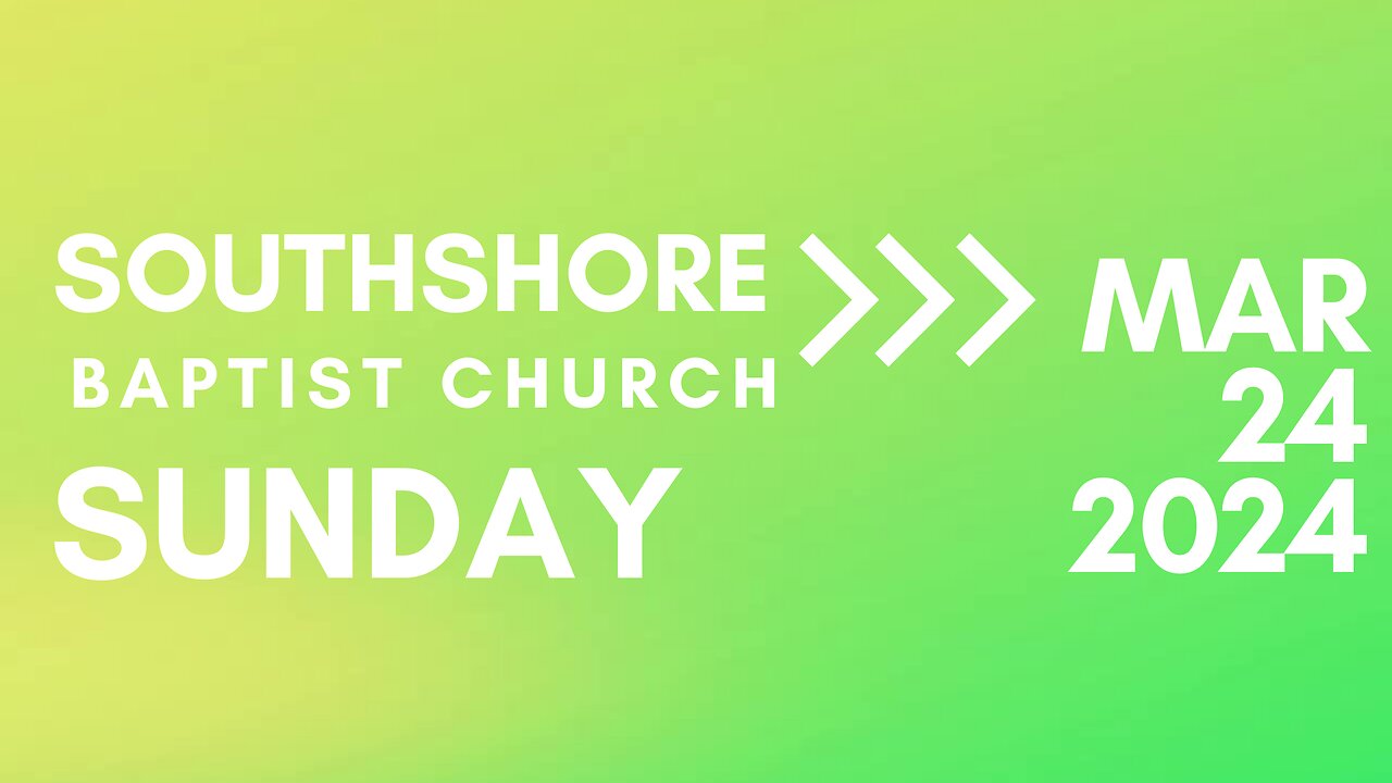 Sunday Morning Service March 24, 2024 I Pastor Jayme Jackson I Southshore Baptist Church