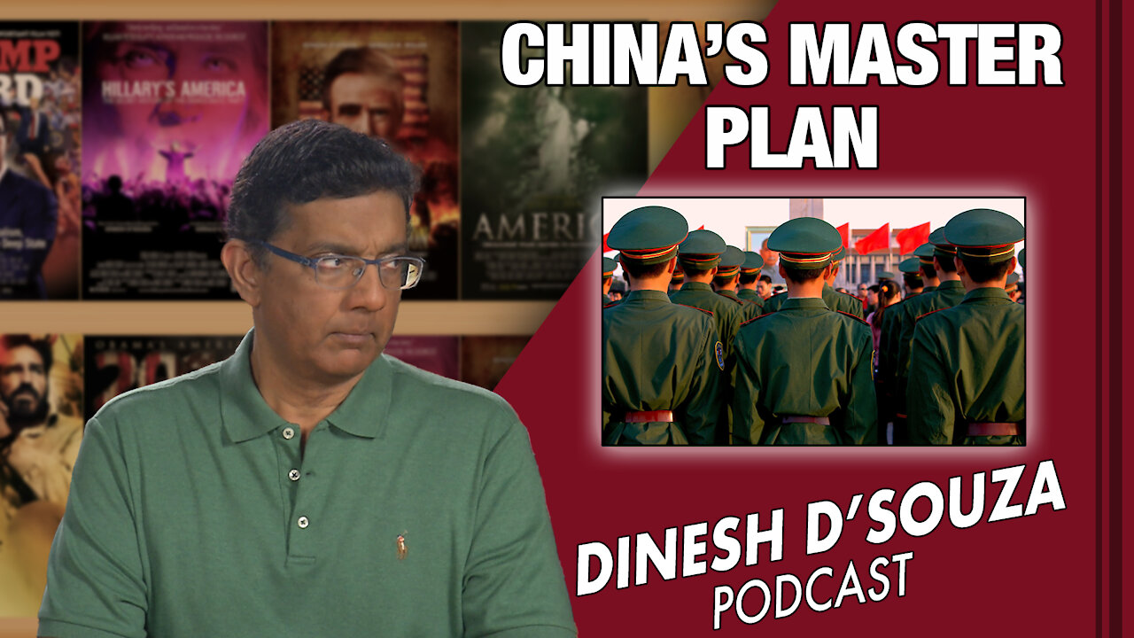 CHINA’S MASTER PLAN Dinesh D’Souza Podcast Ep 108