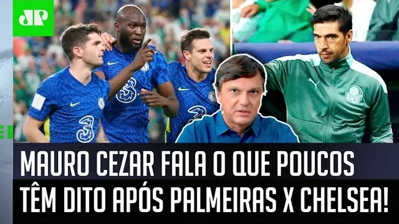 "Gente, o Palmeiras..." Mauro Cezar FALA o que POUCOS TÊM DITO após VICE pro Chelsea!