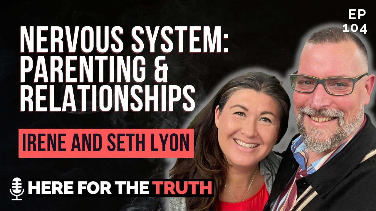 Episode 104 - Irene & Seth Lyon | Nervous System: Parenting & Relationships
