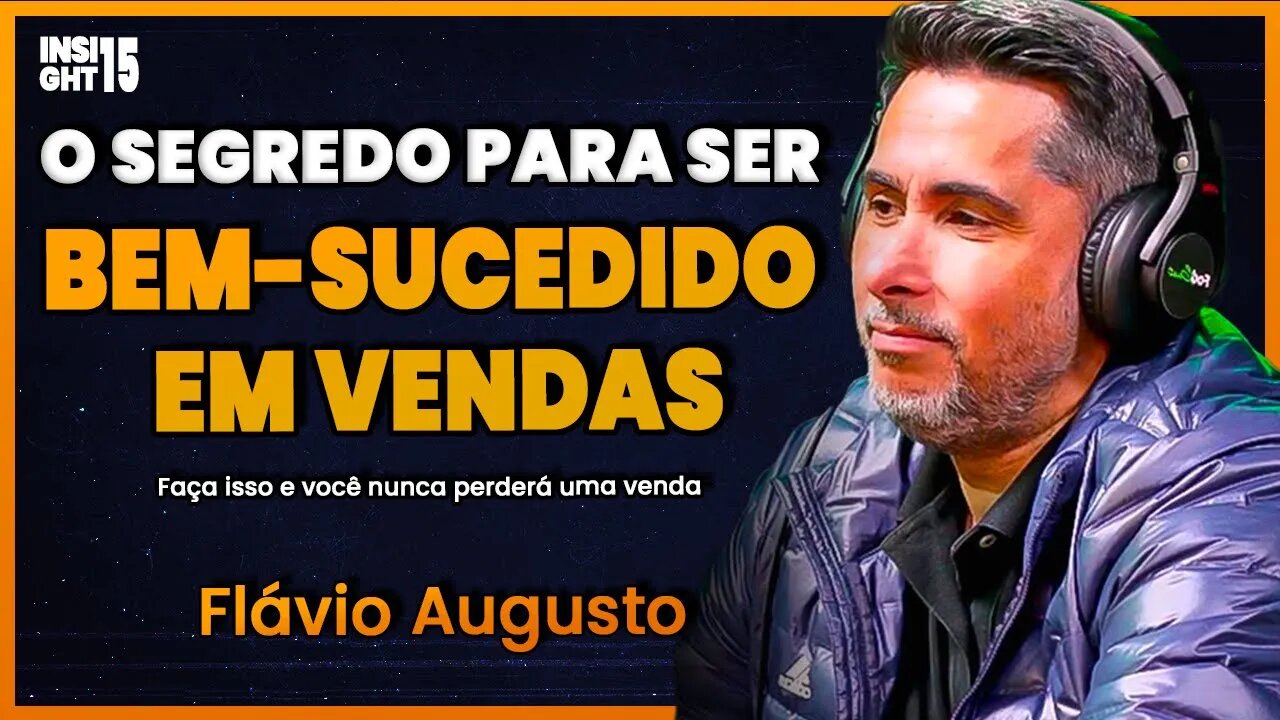 O SEGREDO PARA SER BEM-SUCEDIDO EM VENDAS | Flávio Augusto | Insight Motivacional #015
