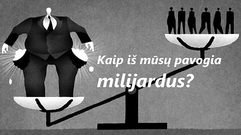 Kaip iš mūsų pavogia milijardus?