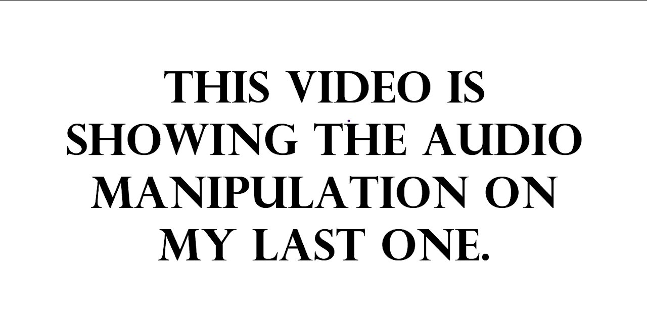 This video is showing the audio manipulation on my last one.