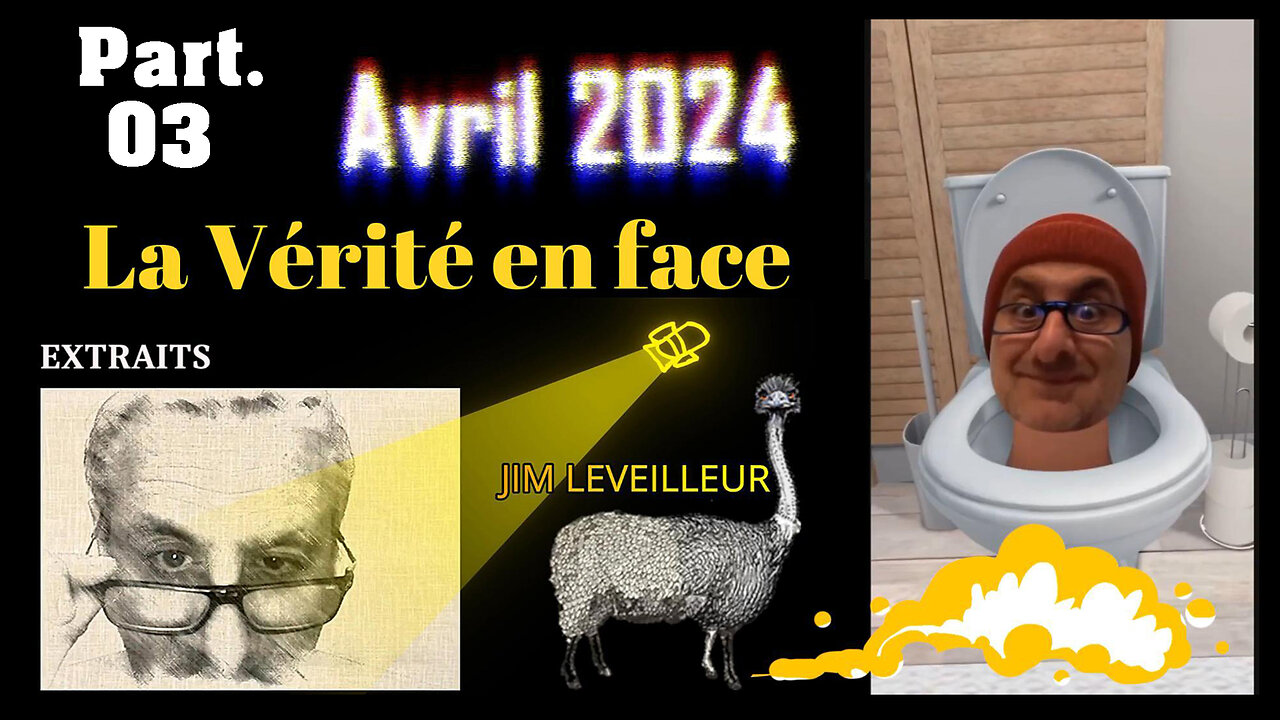 L'Actu' qui Tue...! Telle qu'elle est vraiment, décryptée par Jim LEVEILLEUR. Partie 03. (Hd 720)