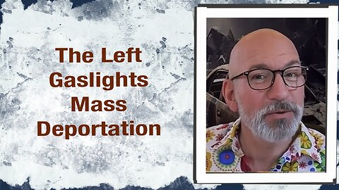 The Left Gaslights Mass Deportation