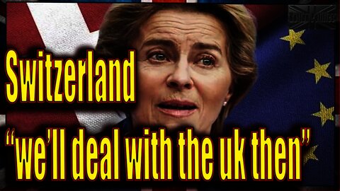The Swiss RAGE at the EU "We'll do a deal with the UK instead"😂