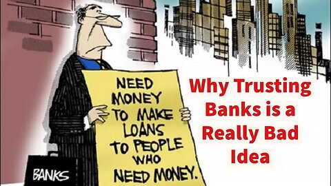 Why Trusting Banks is a Really Bad Idea