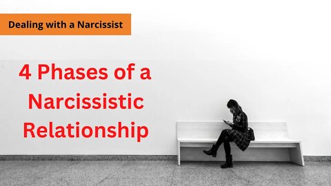 The Narcissistic Relationship: 4 Phases