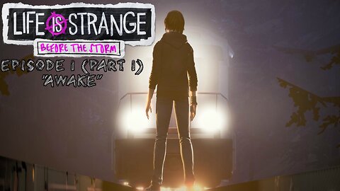 "Awake" Life is Strange: Before the Storm (1.1)