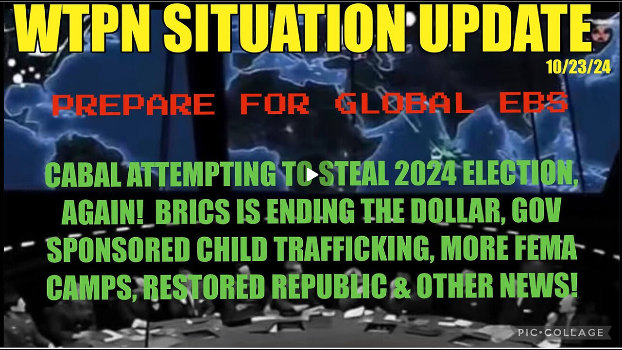 WTPN SIT/UP 10/23/24 “EBS WARNING, ELECTION THEFT, FEMA CAMPS, BRICS”