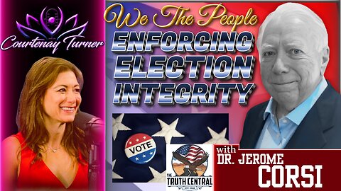 Ep.444: We The People, Enforcing Election Integrity w/ Dr. Jerome Corsi | Courtenay Turner Podcast