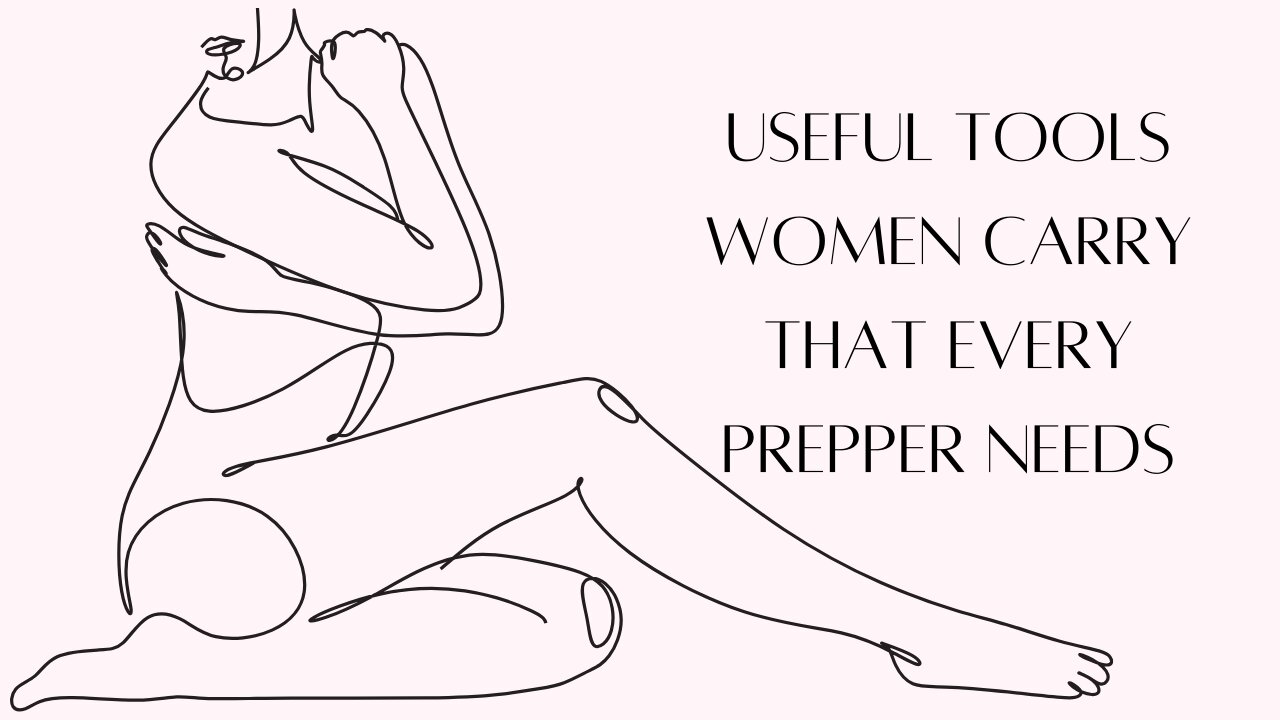 Useful tools women carry that every prepper needs