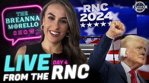 LIVE from the RNC w/ Rep. Troy Nehls, Rep. Kat Cammack, Rep. Tim Burchett, Jesse Kelly, Mike Davis | The Breanna Morello Show